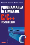 Programarea in limbajul CC ++ pentru liceu. Vol. 1