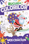 Bucuria culorilor. Mos Craciun