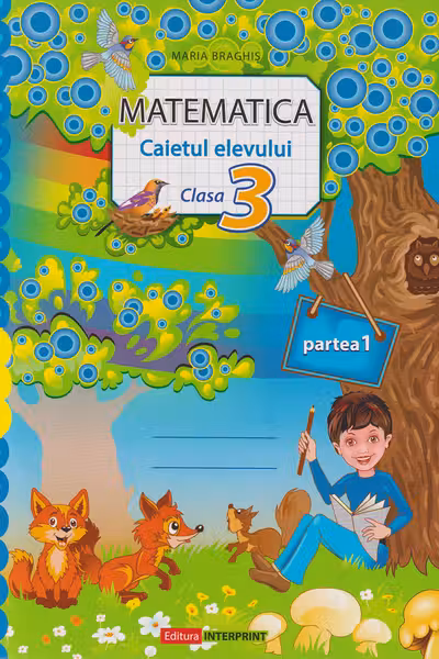 Matematica Caietul elevului cl.3. Partea 1. Braghis M.