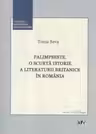 Palimpseste. O scurta istorie a literaturii britanice in Romania