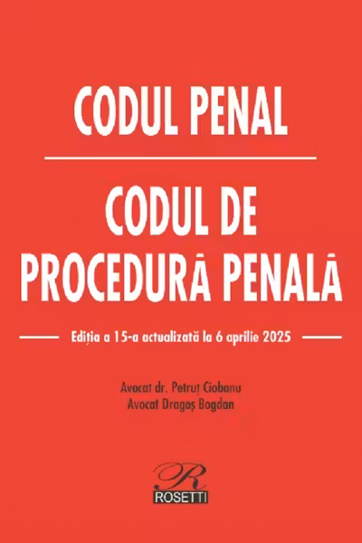 Codul penal. Codul de procedura penala. Editia a 15-a actualizata la 16 aprilie 2025 - Dragos Bogdan, Petrut Ciobanu