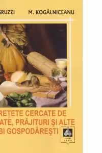 200 RETETE CERCATE DE BUCATE, PRAJITURI SI ALTE TREBI GOSPODARESTI