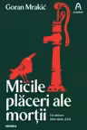 Micile placeri ale mortii