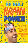 Brain Power: A Toolkit to Understand and Train Your Unique Brain by Dr Ranj