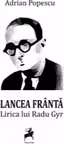 Lancea franta. Lirica lui Radu Gyr