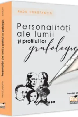 Personalitati ale lumii si profilul lor grafologic. Volumul 6