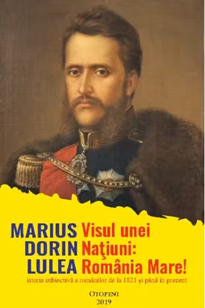 Visul unei națiuni: România Mare!