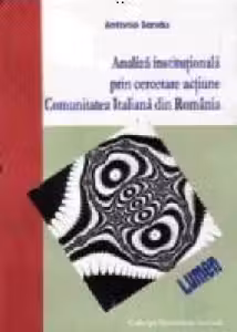 Analiza institutionala prin cercetare actiune. Comunitatea Italiana din Romania