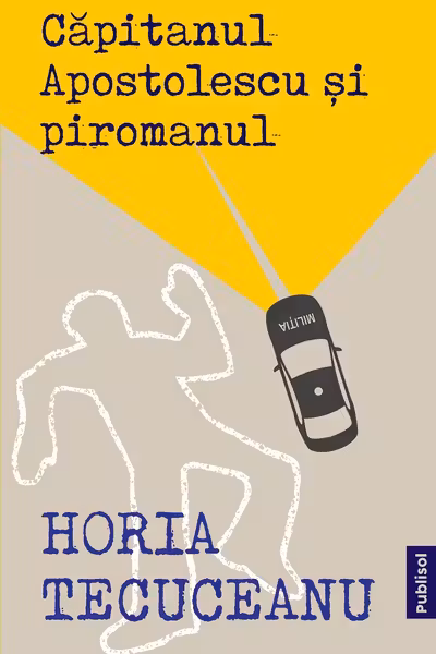 Capitanul Apostolescu si piromanul
