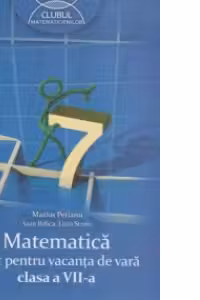 Matematica. Caiet pentru vacanta de vara. Clasa a VII-a