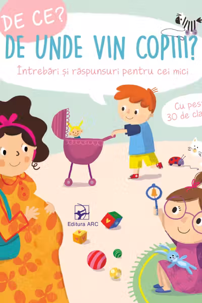 De Ce? De unde vin copiii ?