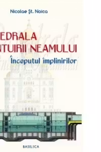 Catedrala Mantuirii Neamului, volumul 2. Inceputul implinirilor