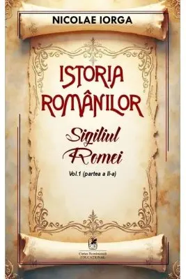 Istoria romanilor Volumul 1. Partea 2. Sigiliul Romei
