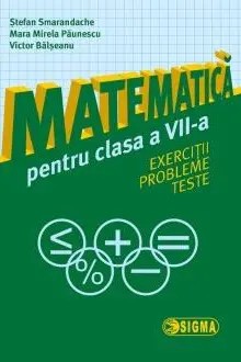 Matematică cls 7 Exerciții, probleme, teste