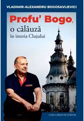 Profu’ Bogo, o calauza in istoria Clujului