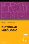 Dictionarul elevului destept. DICTIONAR MITOLOGIC.