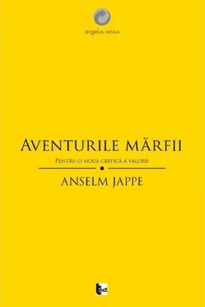 Aventurile mărfii. Pentru o nouă critică a valorii