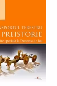 Transportul terestru in Preistorie. Cu privire speciala la Dunarea de Jos