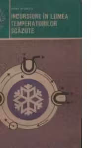 Incursiune in lumea temperaturilor scazute - Tehnica frigului si aplicatiile sale