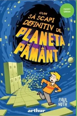 Cum sa scapi definitiv de Planeta Pamant 