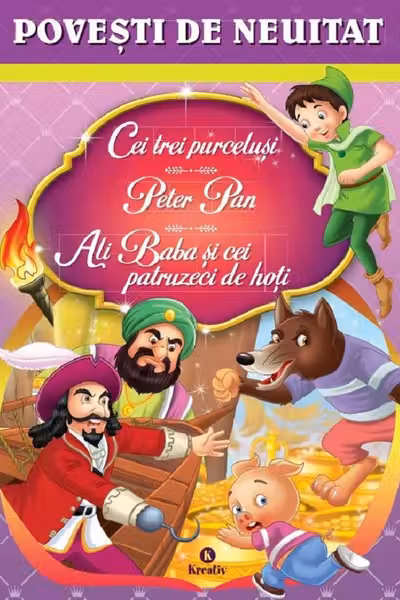 Cei trei purceluși. Peter Pan. Ali Baba și cei patruzeci de hoți