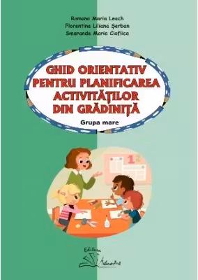 Ghid orientativ pentru planificarea activitatilor din gradinita. Grupa mare