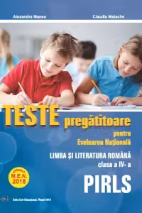Teste pregatitoare pentru Evaluarea Nationala. PIRLS. Limba si literatura romana pentru clasa a IV-a