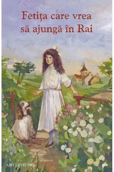 Fetița care vrea să ajungă în Rai