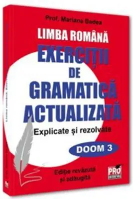 Limba romana .Exercitii de gramatica actualizata.Explicate si rezolvate