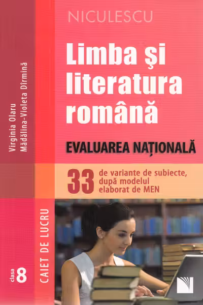 Limba română - Clasa 8 - Caiet. Evaluare națională (33 de variante de subiecte)