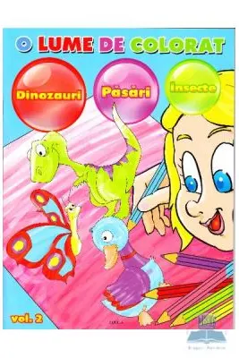 O lume de colorat Vol.2: dinozauri, pasari, insecte