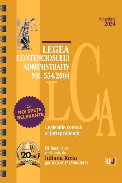 Legea contenciosului administrativ Nr. 554 din 2004 Noiembrie 2024 Ed. Spiralată