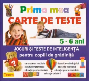 Prima mea carte de teste Jocuri si teste de inteligenta pentru copiii de gradinita