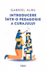 Introducere intr-o pedagogie a curajului