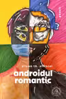Androidul romantic (poezii)