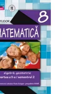 MATEMATICA. ALGEBRA, GEOMETRIE. CLASA A VIII-A. INITIERE. PARTEA A II-A, SEMESTRUL 2 (anul scolar 2014-2015)