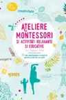 Ateliere Montessori si Activitati Relaxante si Educative cu Copiii Mei