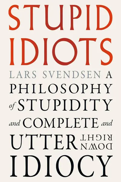 Stupid Idiots