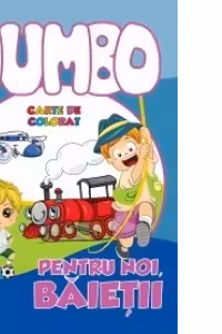 Jumbo. Pentru noi, baietii