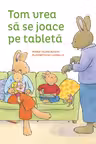 Tom vrea sa se joace pe tableta