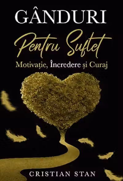 Ganduri pentru suflet. Motivatia incredere si curaj