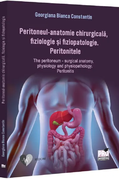 Peritoneul - anatomie chirurgicala, fiziologie si fiziopatologie. Peritonitele The peritoneum - surgical anatomy, physiology and physiopathology. Peritonitis