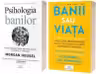 Pachet Educatie financiara: Banii sau viata si Psihologia banilor - Vicky Robin, Morgan Housel