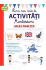 Prima mea carte de activitati Montessori. LIMBA ENGLEZA. 3-6 ani