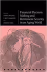 Financial Decision Making and Retirement Security in an Aging World - Olivia S. Mitchell, P. Brett Hammond, Stephen P. Utkus