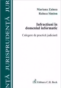 Infractiuni in domeniul informatic. Culegere de practica judiciara