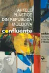Confluente Artele plastice din republica Moldova