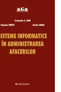 Sisteme informatice in administrarea afacerilor - Constantin A. Bob, Bogdan Onete, Stefan Brad