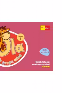 OLA in grupa mica. Caiet de lucru pentru prescolari, 3-4 ani (editie revizuita). Caiet 3