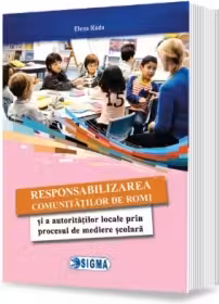 Responsabilizarea comunitatilor de romi si a autoritatilor locale prin procesul de mediere scolara